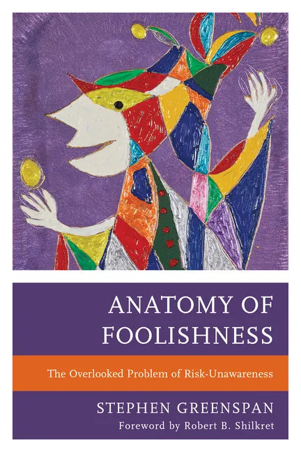 Anatomy of Foolishness: The Overlooked Problem of Risk-Unawareness - Paperback