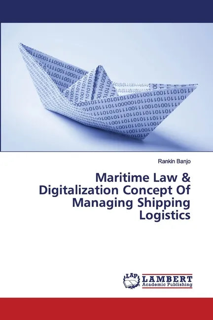 Maritime Law & Digitalization Concept Of Managing Shipping Logistics - Paperback