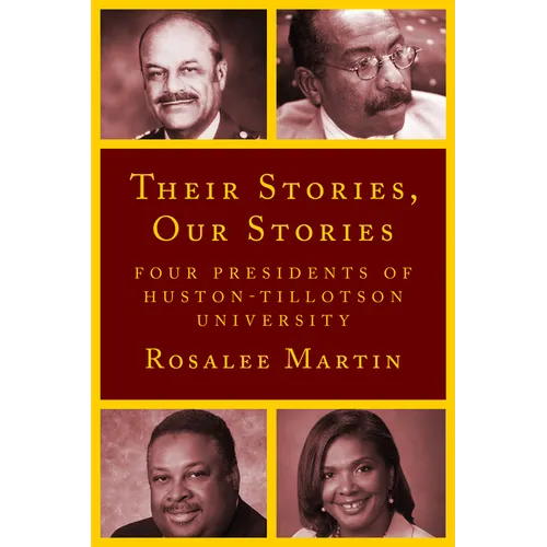 Their Stories, Our Stories: Four Presidents of Huston-Tillotson University - Paperback