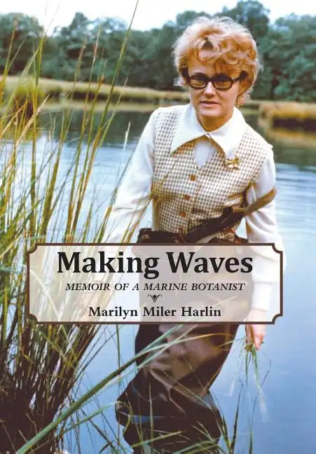 Making Waves: Memoir of a Marine Botanist - Hardcover