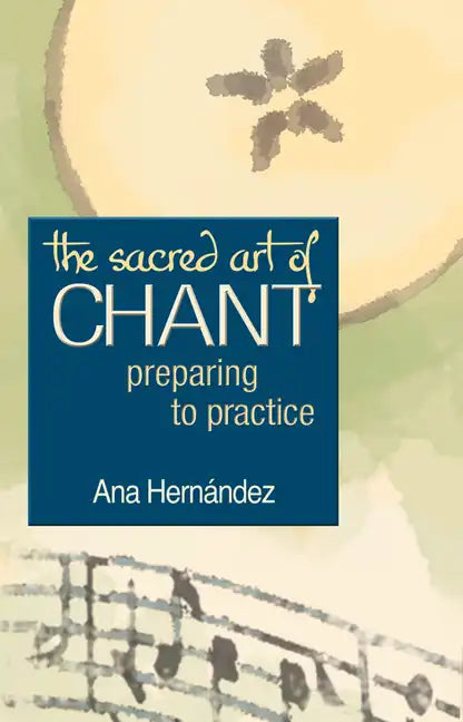 The Sacred Art of Chant: Preparing to Practice - Paperback