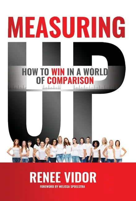 Measuring Up: How to WIN in a World of Comparison - Hardcover