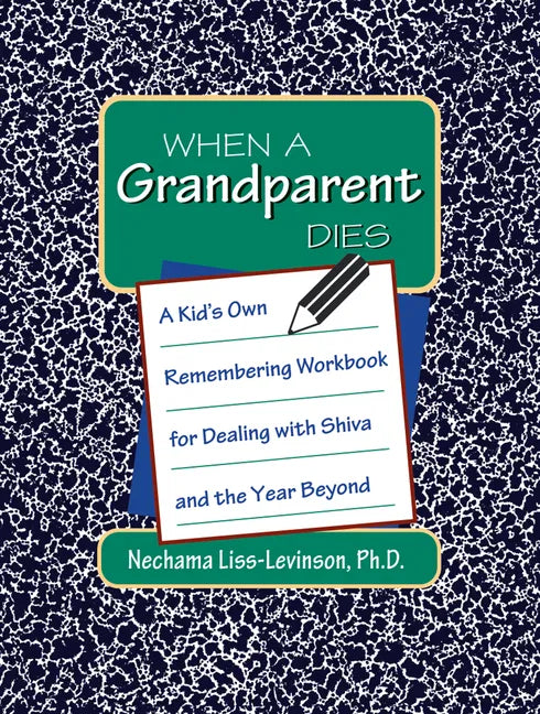 When a Grandparent Dies: A Kid's Own Workbook for Dealing with Shiva and the Year Beyond - Hardcover