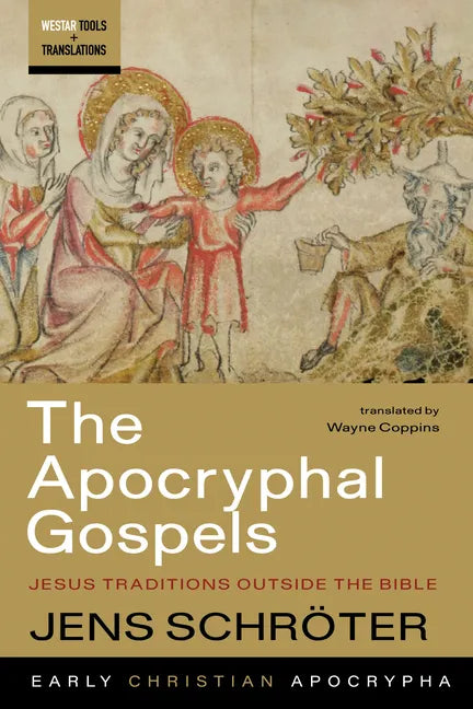 The Apocryphal Gospels: Jesus Traditions Outside the Bible - Paperback