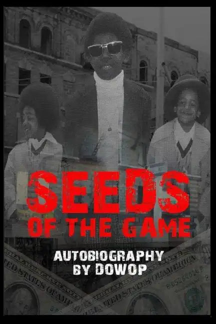 Seeds of the Game: Autobiography by Dowop - Paperback