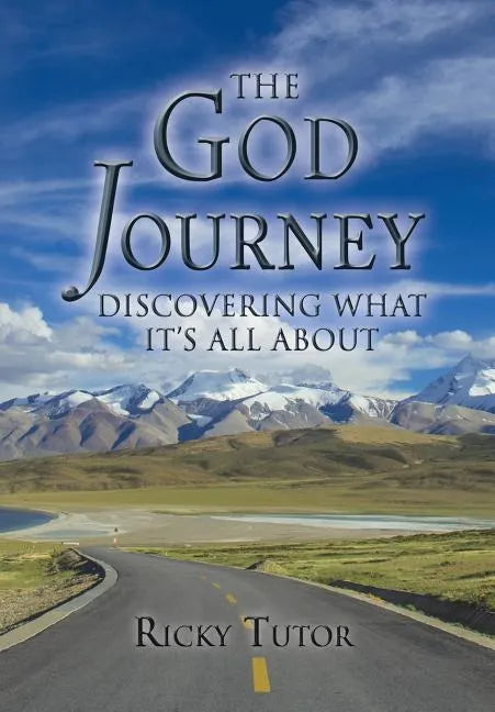 The God Journey: Discovering What It's All About - Hardcover