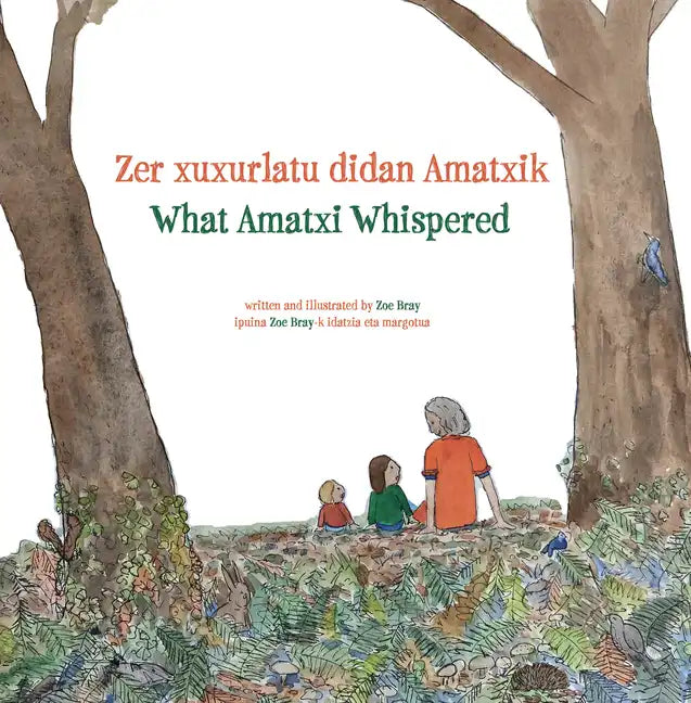 What Amatxi Whispered: Zer xurxurlatu didan Amatxik - Hardcover