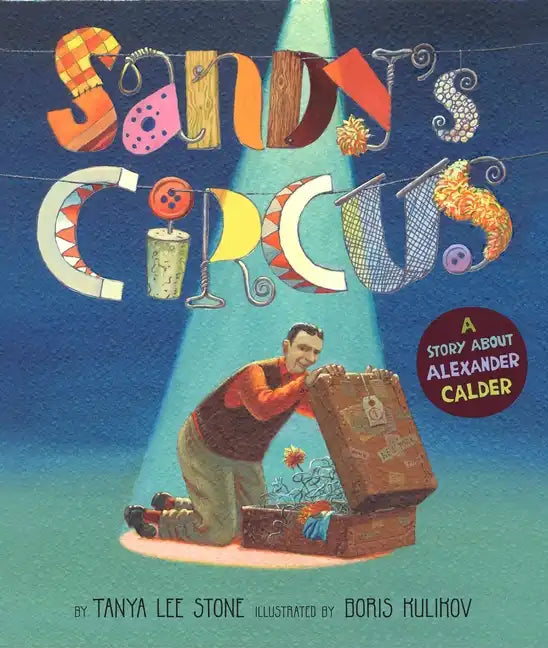 Sandy's Circus: A Story about Alexander Calder - Hardcover