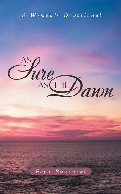 As Sure as the Dawn: A Women's Devotional - Hardcover