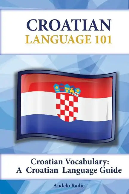 Croatian Vocabulary: A Croatian Language Guide - Paperback