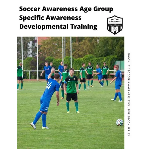 Soccer Awareness Age Group Specific Awareness Developmental Training - Paperback