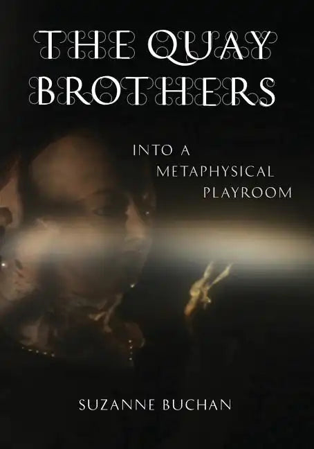 The Quay Brothers: Into a Metaphysical Playroom - Paperback