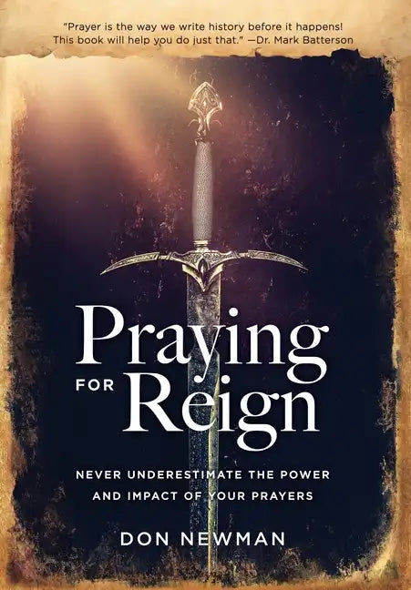 Praying For Reign: Never Underestimate The Power And Impact Of Your Prayers - Hardcover
