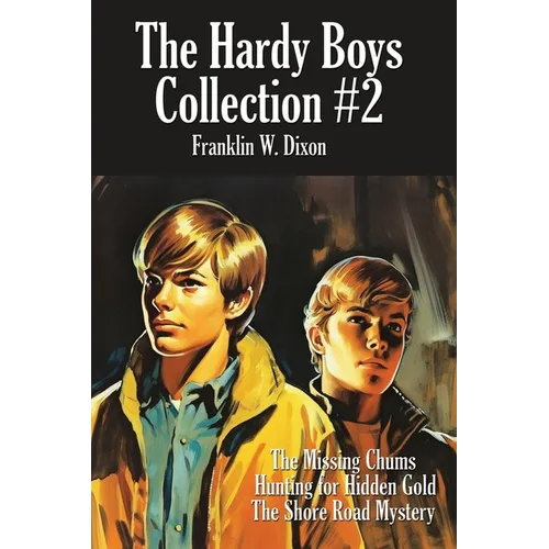 The Hardy Boys Collection #2: The Missing Chums, Hunting for Hidden Gold, the Shore Road Mystery - Paperback