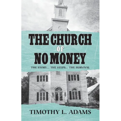 The Church of No Money: The Story... The Steps... The Survival - Paperback