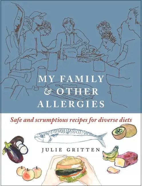 My Family and Other Allergies: Safe and Scrumptious Recipes for Diverse Diets - Paperback