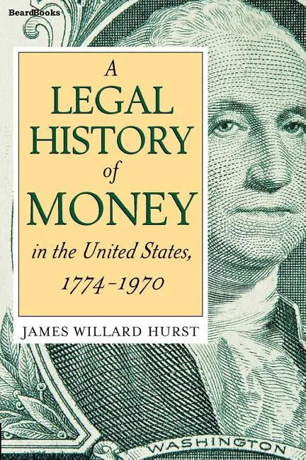 A Legal History of Money: In the United States 1774-1970 - Paperback