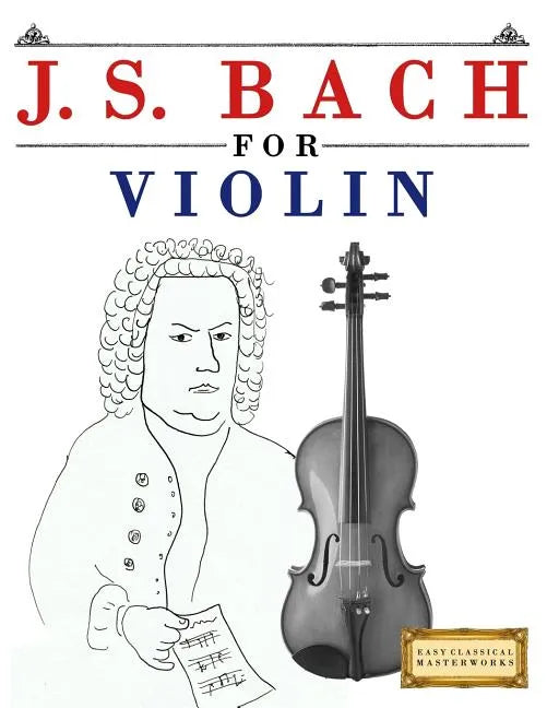 J. S. Bach for Violin: 10 Easy Themes for Violin Beginner Book - Paperback