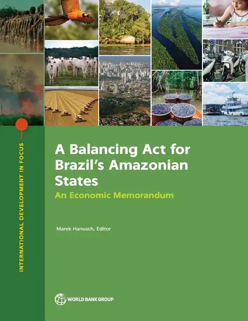 A Balancing Act for Brazil's Amazonian States: An Economic Memorandum - Paperback