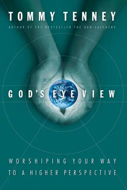 God's Eye View: Worshiping Your Way to a Higher Perspective - Paperback