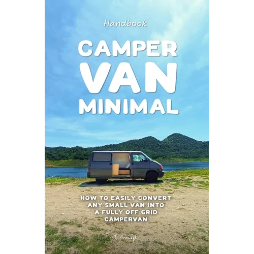 Camper Van Minimal: How to easily convert any small van into a fully off-grid campervan - Paperback