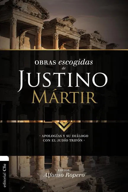 Obras escogidas de Justino Mártir: Apologías y su diálogo con el judío Trifón - Paperback