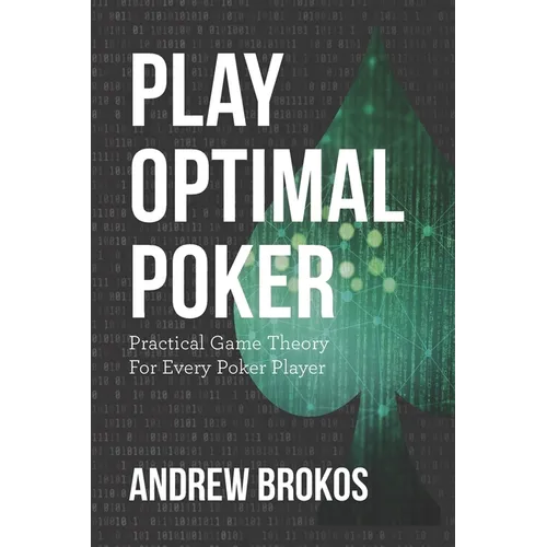 Play Optimal Poker: Practical Game Theory for Every Poker Player - Paperback