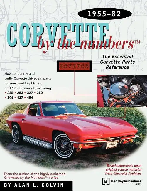 Corvette by the Numbers: 1955-1982-The Essential Corvette Parts Reference - Paperback