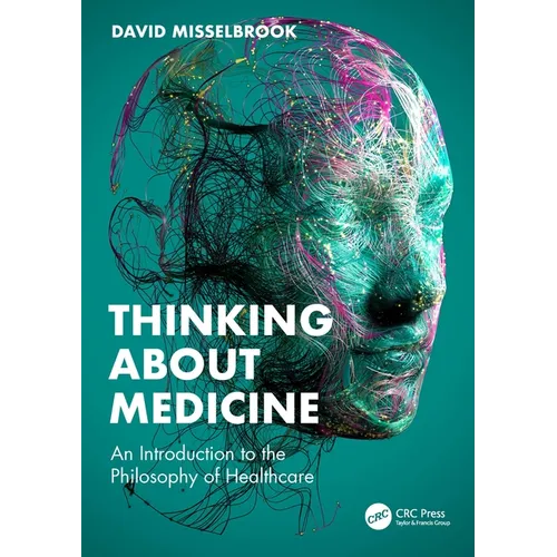 Thinking About Medicine: An Introduction to the Philosophy of Healthcare - Paperback