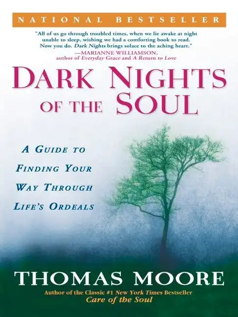 Dark Nights of the Soul: A Guide to Finding Your Way Through Life's Ordeals - Paperback
