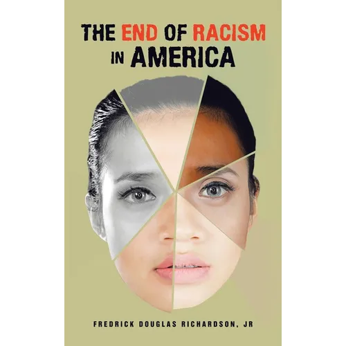 The End of Racism in America - Hardcover