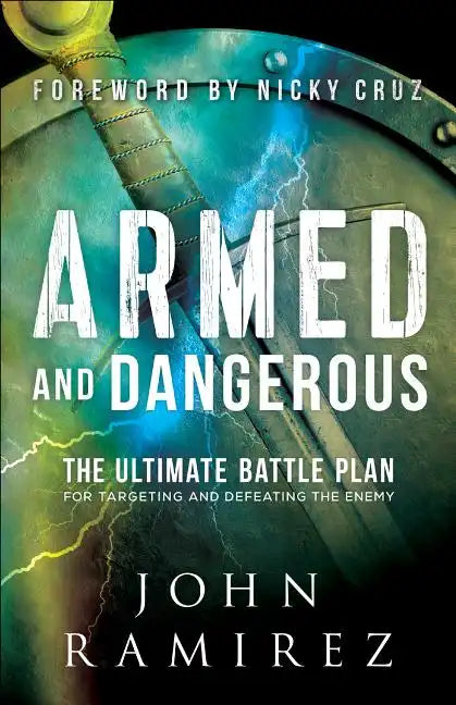 Armed and Dangerous: The Ultimate Battle Plan for Targeting and Defeating the Enemy - Paperback