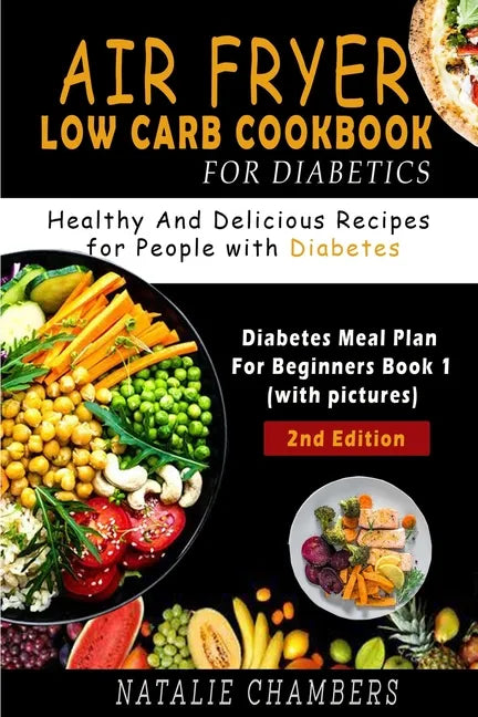 Air Fryer Low Carb Cookbook for Diabetics: Healthy and Delicious Recipes for People with Diabetes - Paperback