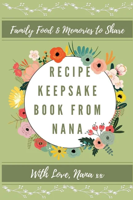 Recipe Keepsake Book From Nana: Create Your Own Recipe Book - Hardcover