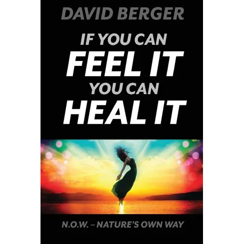 If you can feel it you can heal it - Paperback