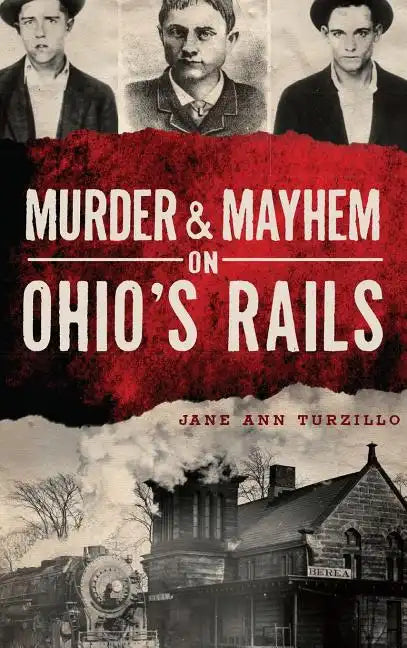 Murder & Mayhem on Ohio's Rails - Hardcover