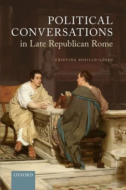 Political Conversations in Late Republican Rome - Hardcover