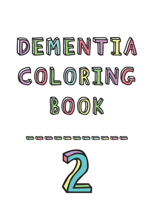 Dementia coloring book 2: 2nd Edition Dementia & Alzheimers Colouring Booklet Calming Anti-Stress and memory loss activity pad for the elderly - Paperback