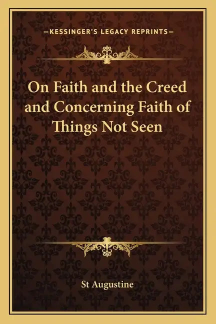 On Faith and the Creed and Concerning Faith of Things Not Seen - Paperback