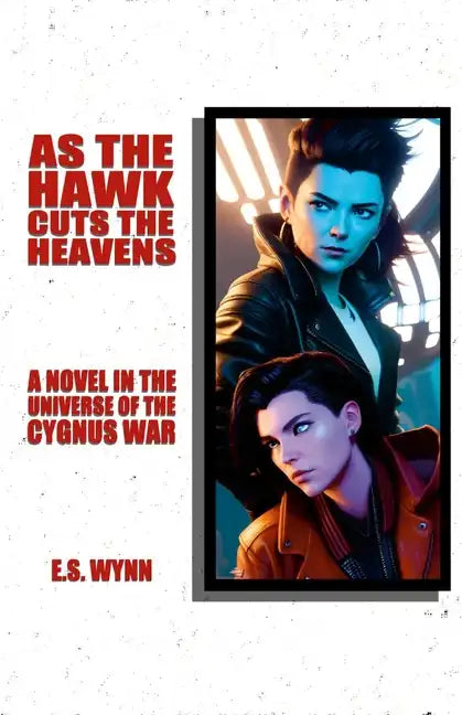As The Hawk Cuts The Heavens: A Novel In The Universe Of The Cygnus War - Paperback