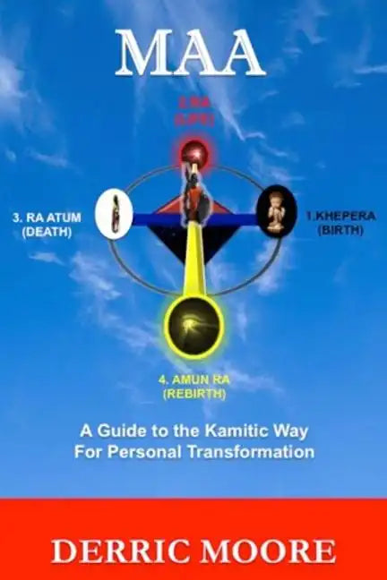 Maa: A Guide to the Kamitic Way for Personal Transformation - Paperback