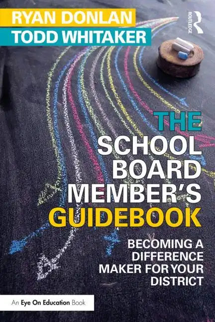 The School Board Member's Guidebook: Becoming a Difference Maker for Your District - Paperback