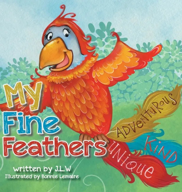 My Fine Feathers: Book Three in the Nature Nurtures Storybook Series - Hardcover