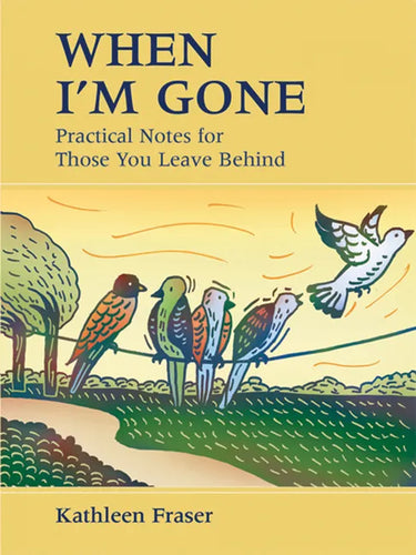 When I'm Gone: Practical Notes for Those You Leave Behind - Paperback