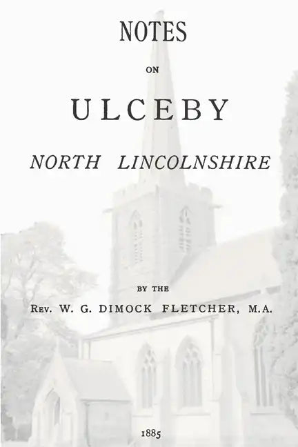 Notes on Ulceby, North Lincolnshire - Paperback