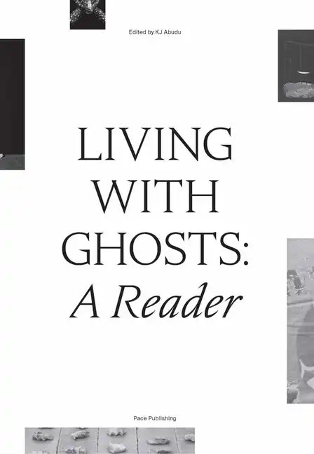 Living with Ghosts: A Reader: Writings on Coloniality, Decoloniality, Hauntology and Contemporary Art - Paperback
