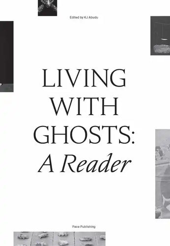 Living with Ghosts: A Reader: Writings on Coloniality, Decoloniality, Hauntology and Contemporary Art - Paperback