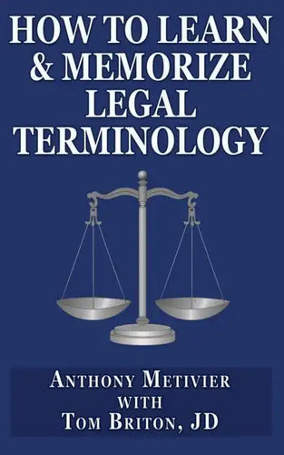 How to Learn & Memorize Legal Terminology: ... Using a Memory Palace Specfically Designed for the Law & Its Precedents - Paperback