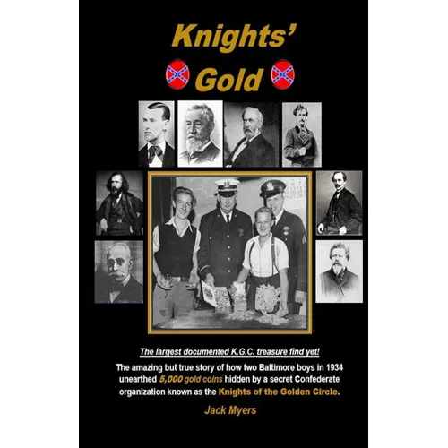 Knights' Gold: The amazing but true story of how two Baltimore boys in 1934 unearthed 5,000 gold coins hidden by a secret Confederate - Paperback