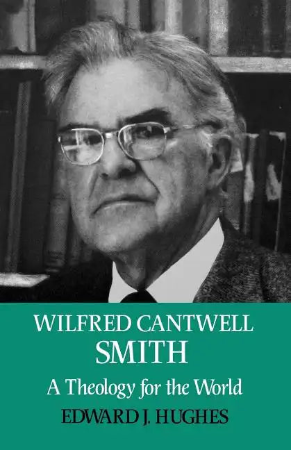 Wilfred Cantwell Smith: A Theology for the World - Paperback
